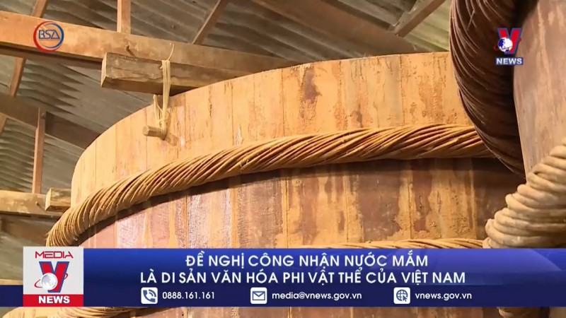 Đề nghị công nhận nước mắm là di sản văn hóa phi vật thể của Việt Nam