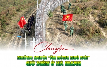 Bài cuối: Xây dựng nền quốc phòng toàn dân, khu vực biên giới hòa bình, hữu nghị