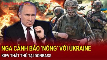 Chiến sự Nga-Ukraine trưa 20/11: Nga cảnh báo 'sắc lạnh'; Ukraine thất thủ tại Donbass