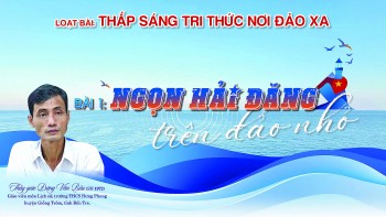Thắp sáng tri thức nơi đảo xa - Bài 1: 'Ngọn hải đăng' trên đảo nhỏ