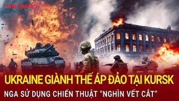 Chiến sự Nga-Ukraine chiều 31/12: Ukraine giành thế áp đảo tại Kursk