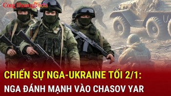 Chiến sự Nga-Ukraine tối 2/1: Nga đánh mạnh vào Chasov Yar