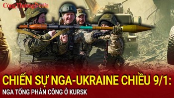 Chiến sự Nga-Ukraine chiều 9/1: Nga tổng phản công ở Kursk