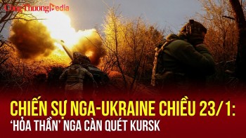 Chiến sự Nga-Ukraine chiều 23/1: 'Hỏa thần' Nga càn quét Kursk