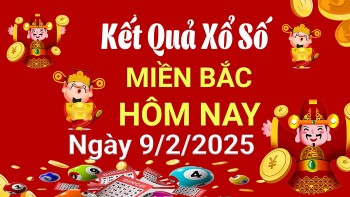 XSMB 9/2, Kết quả xổ số miền Bắc hôm nay 9/2/2025