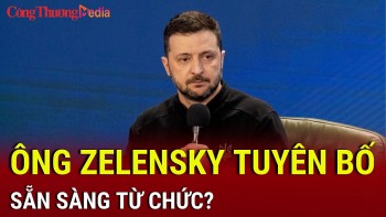 Chiến sự Nga-Ukraine chiều 24/2: Ông Zelensky sẵn sàng từ chức?