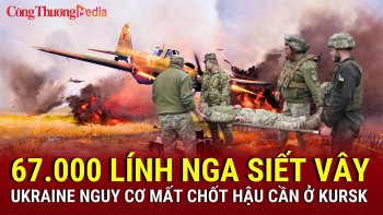 Chiến sự Nga-Ukraine chiều 10/4: 67.000 lính Nga siết vây Kursk