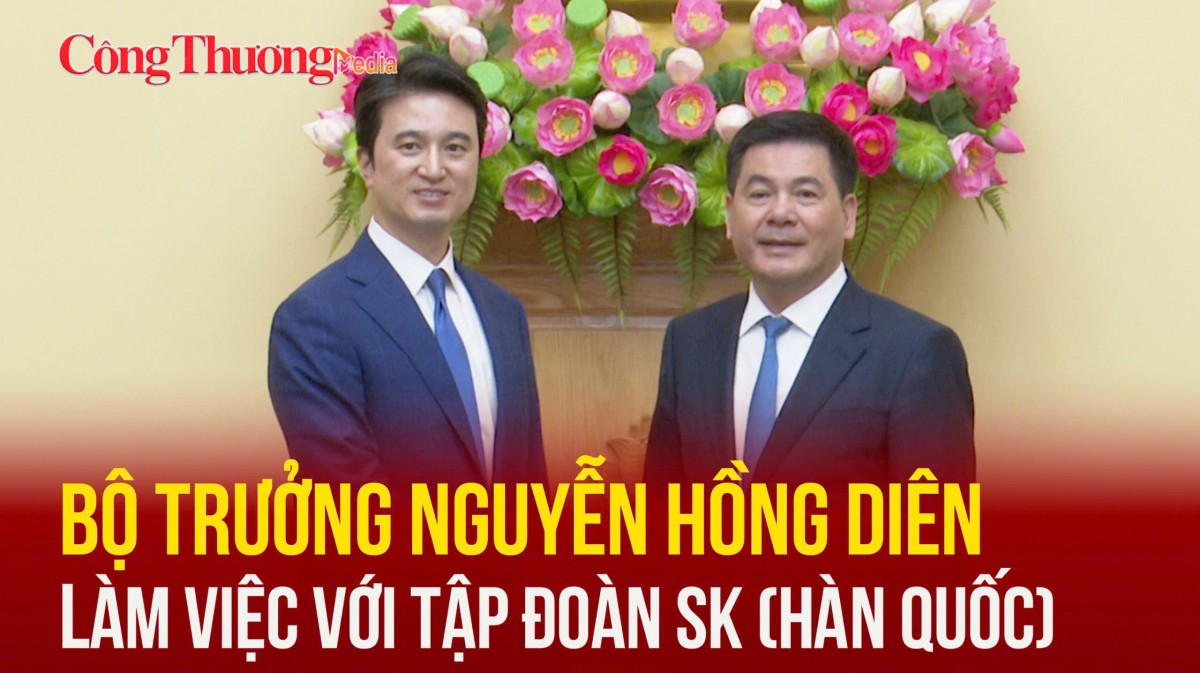 Bộ trưởng Nguyễn Hồng Diên làm việc với Tập đoàn SK (Hàn Quốc)