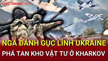Chiến sự Nga-Ukraine sáng 16/5: Nga đánh gục lính Ukraine ở Kharkov