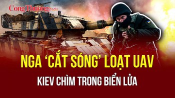 Chiến sự Nga-Ukraine tối 25/5: Nga ‘cắt sóng’ loạt UAV Ukraine