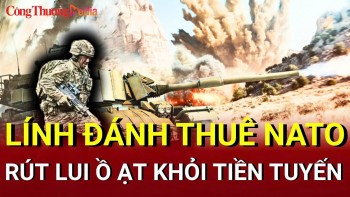 Chiến sự Nga-Ukraine sáng 3/6: Lính đánh thuê NATO rút lui khỏi tiền tuyến