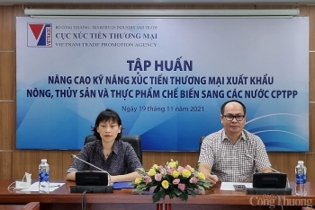 Nâng cao kỹ năng xúc tiến thương mại để thúc đẩy xuất khẩu sang các nước CPTPP