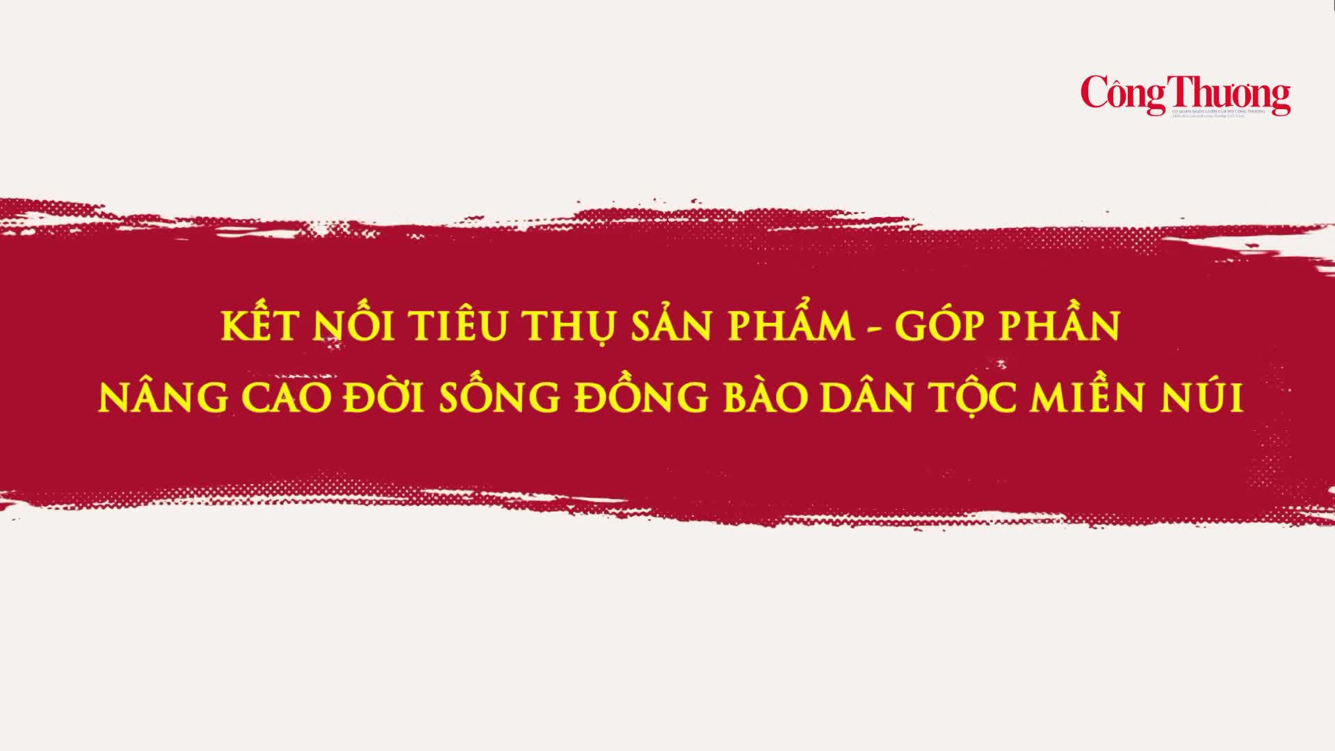 Kết nối tiêu thụ sản phẩm - góp phần nâng cao đời sống đồng bào dân tộc miền núi