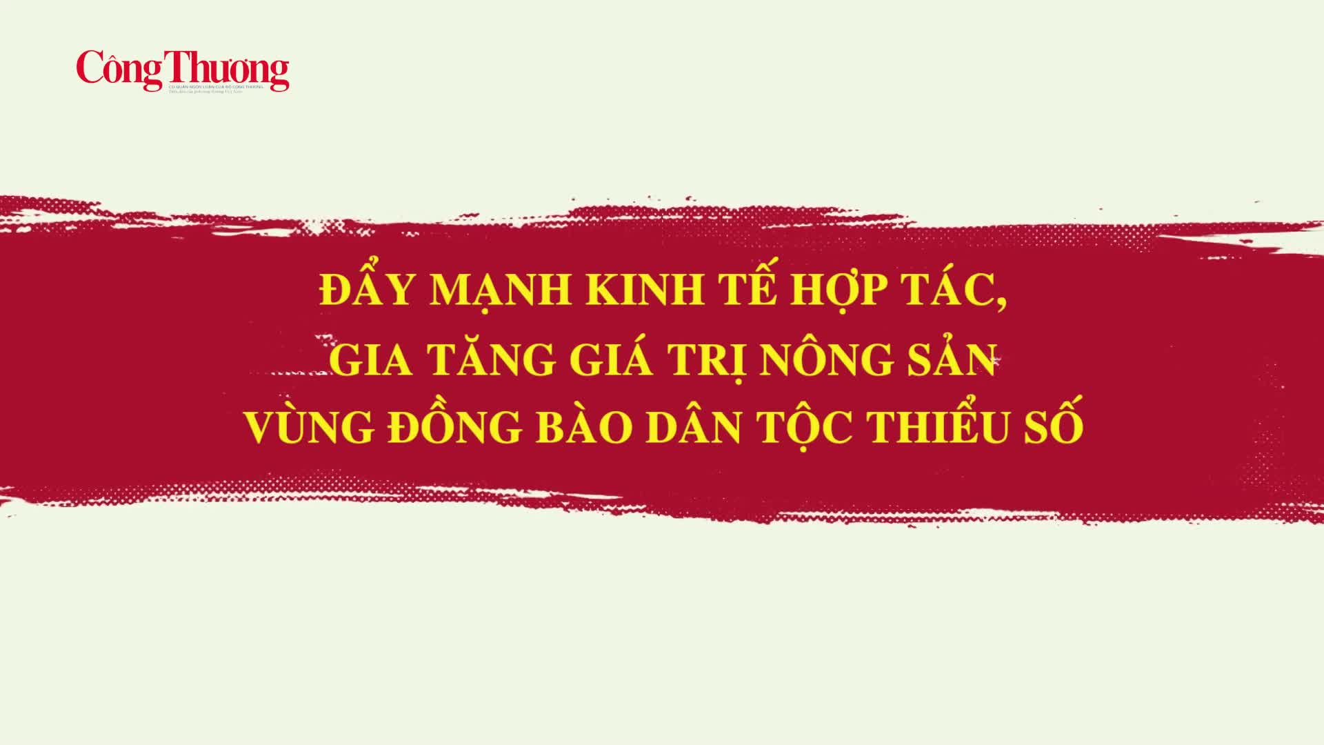 Đẩy mạnh kinh tế hợp tác, gia tăng giá trị nông sản vùng đồng bào dân tộc thiểu số