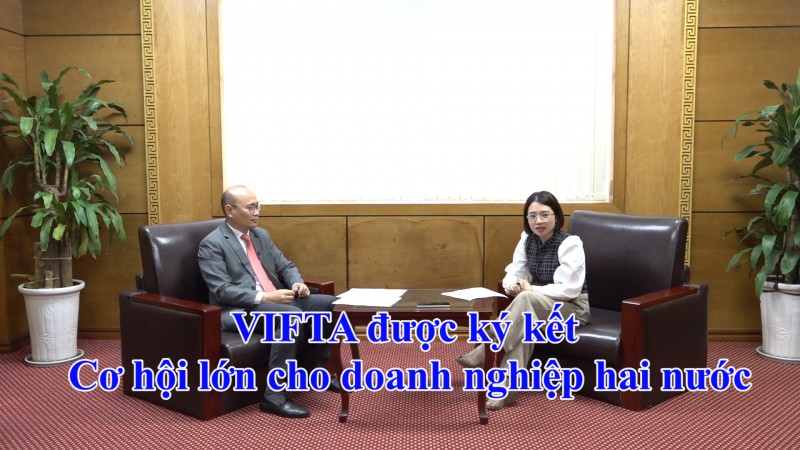 VIFTA được ký kết: Cơ hội lớn cho doanh nghiệp hai nước