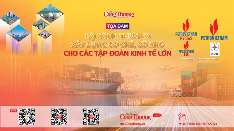 Trực tiếp 6/6: Tọa đàm “Bộ Công Thương xây dựng cơ chế, gỡ khó cho các tập đoàn kinh tế lớn”