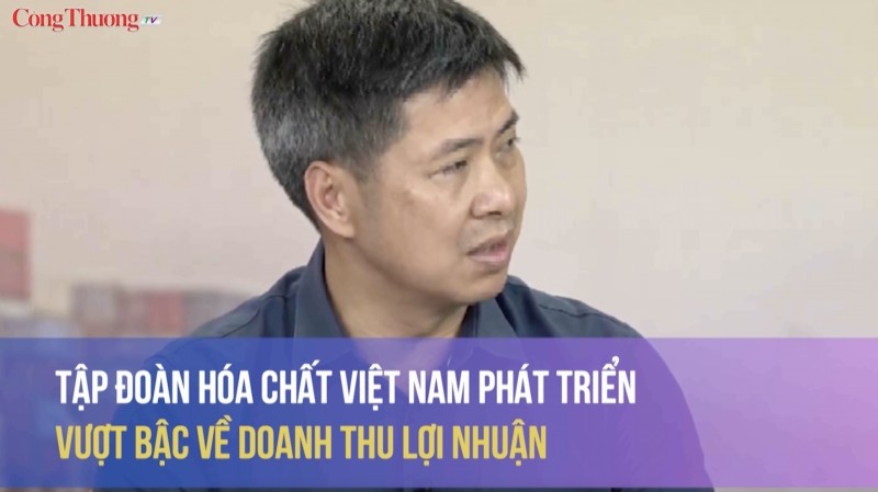 Tập đoàn hoá chất Việt Nam phát triển vượt bậc về doanh thu lợi nhuận