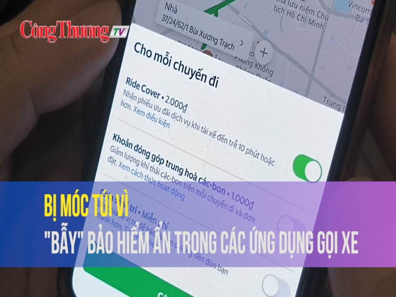 Bài 1: Bị móc túi vì “bẫy” bảo hiểm ẩn trong các ứng dụng gọi xe