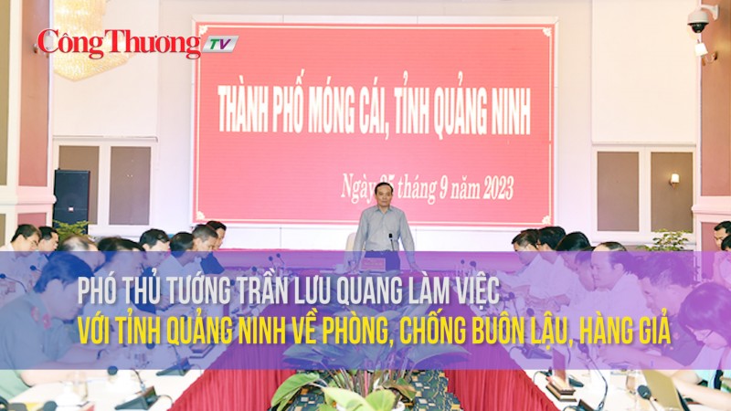 Phó Thủ tướng Trần Lưu Quang làm việc với tỉnh Quảng Ninh về phòng, chống buôn lậu, hàng giả