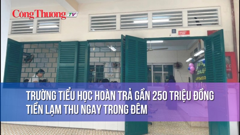 Trường tiểu học Hồng Hà hoàn trả gần 250 triệu đồng tiền lạm thu ngay trong đêm