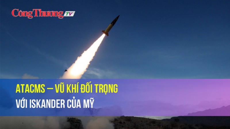 ATACMS – Vũ khí đối trọng với Iskander của Mỹ