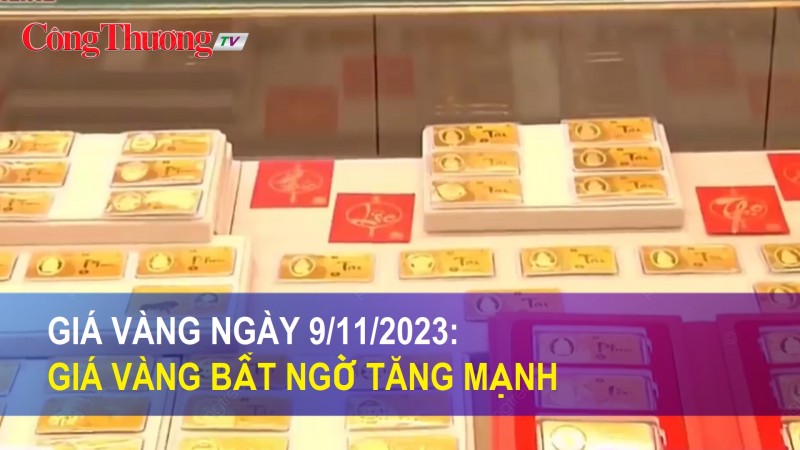 Giá vàng ngày 9/11/2023: Giá vàng bất ngờ tăng mạnh