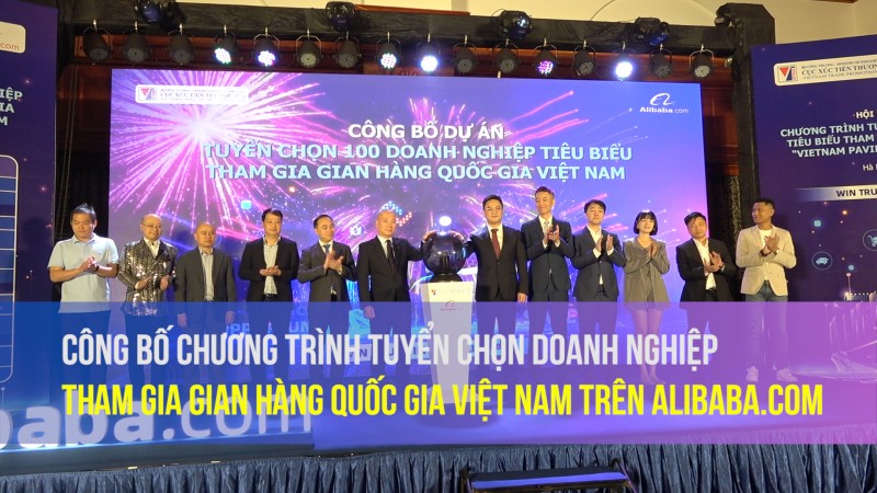 Công bố chương trình tuyển chọn doanh nghiệp tham gia Gian hàng Quốc gia Việt Nam trên Alibaba.com