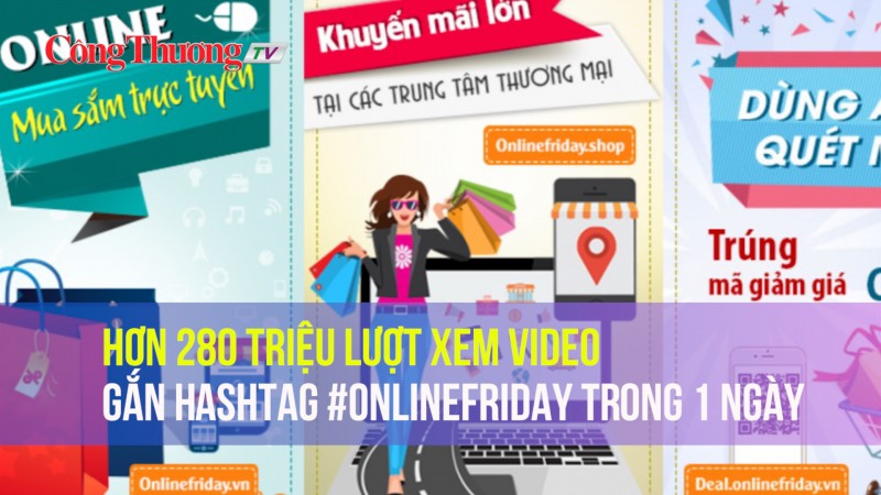Hơn 280 triệu lượt xem video gắn hashtag #OnlineFriday trong 1 ngày