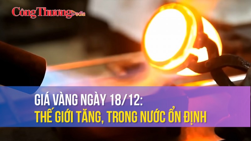 Giá vàng ngày 18/12: Thế giới tăng, trong nước ổn định