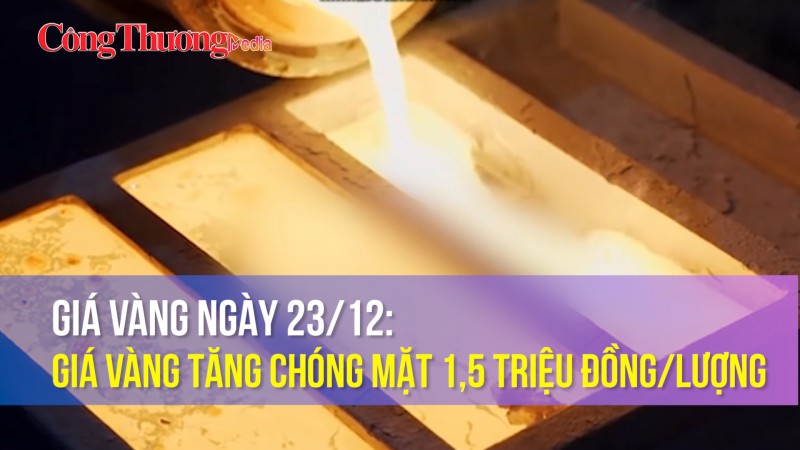 Giá vàng ngày 23/12: Giá vàng tăng chóng mặt 1,5 triệu đồng/lượng