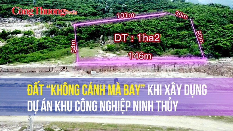 Đất “không cánh mà bay” khi xây dựng dự án Khu công nghiệp Ninh Thủy