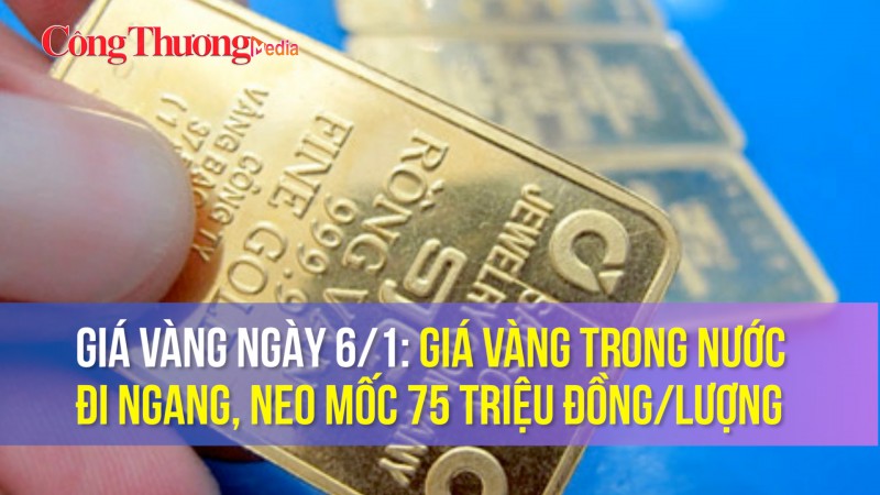Giá vàng ngày 6/1: Giá vàng trong nước đi ngang, neo mốc 75 triệu đồng/lượng