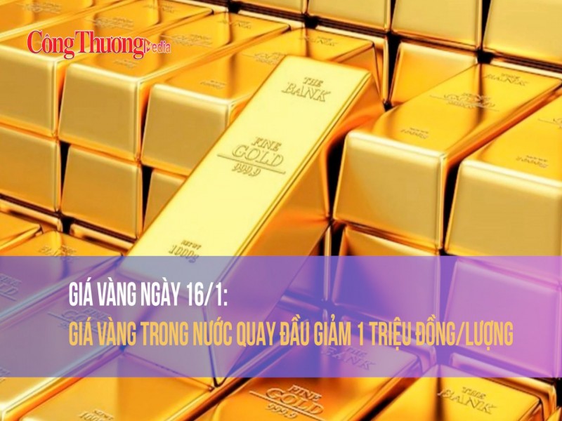 Giá vàng ngày 16/1: Giá vàng trong nước quay đầu giảm 1 triệu đồng/lượng