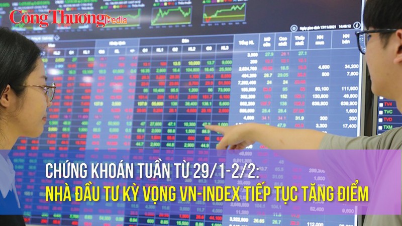 Chứng khoán tuần từ 29/1-2/2: Nhà đầu tư kỳ vọng VN-Index tiếp tục tăng điểm
