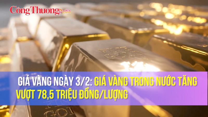 Giá vàng ngày 3/2: Giá vàng trong nước tăng vượt 78,5 triệu đồng/lượng