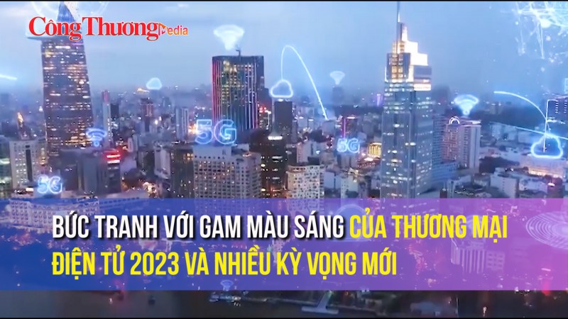 Bức tranh với gam màu sáng của thương mại điện tử 2023 và nhiều kỳ vọng mới