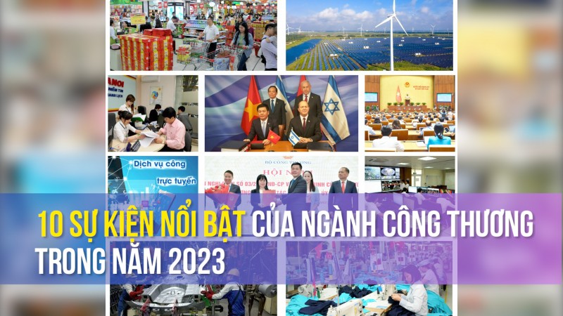 10 sự kiện nổi bật của Ngành Công Thương trong năm 2023