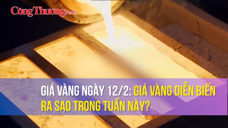 Giá vàng ngày 12/2: Giá vàng diễn biến ra sao trong tuần này?