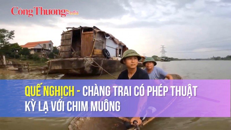 Quế Nghịch - chàng trai có phép thuật kỳ lạ với chim muông