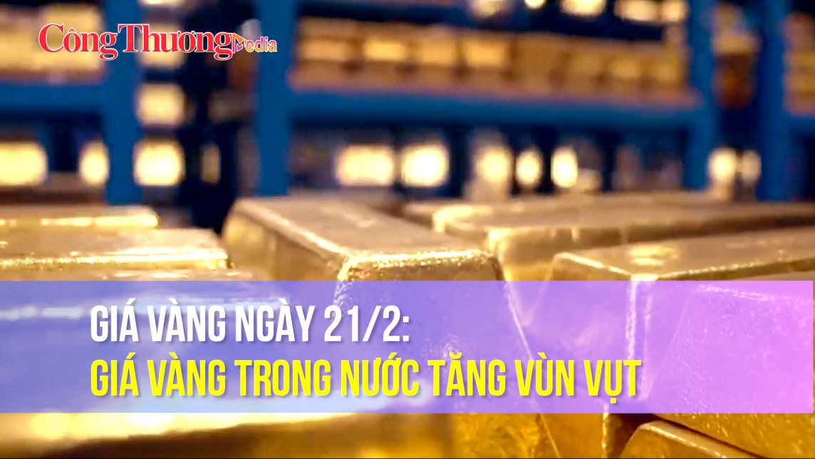 Giá vàng ngày 21/2: Giá vàng trong nước tăng vùn vụt