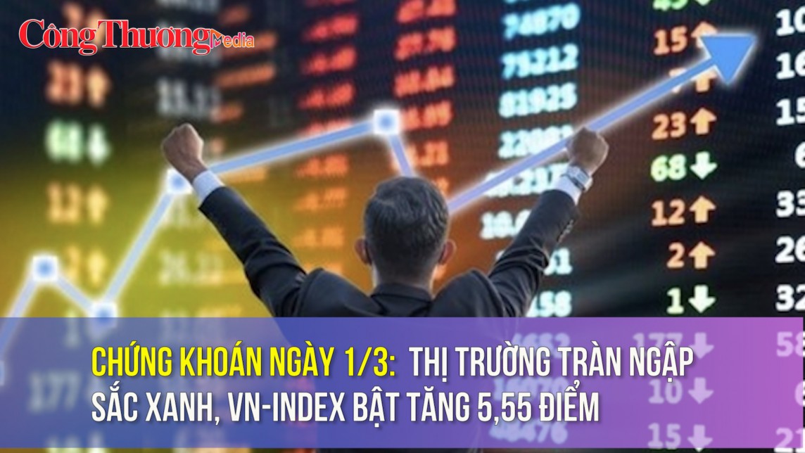 Chứng khoán ngày 1/3: Thị trường tràn ngập sắc xanh, VN-Index bật tăng 5,55 điểm