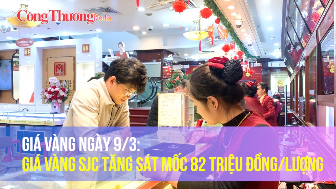 Giá vàng ngày 9/3: Giá vàng SJC tăng sát mốc 82 triệu đồng/lượng