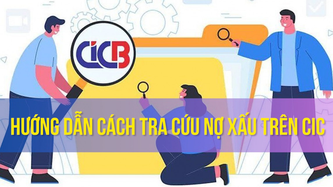 Hướng dẫn cách tra cứu nợ xấu trên CIC
