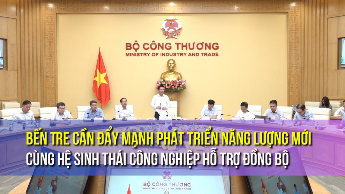 Bến Tre cần đẩy mạnh phát triển năng lượng mới cùng hệ sinh thái công nghiệp hỗ trợ đồng bộ
