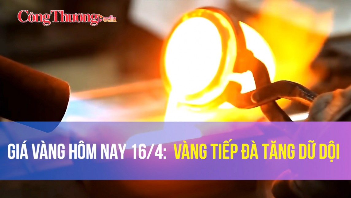 Giá vàng hôm nay 16/4: Vàng tiếp đà tăng dữ dội