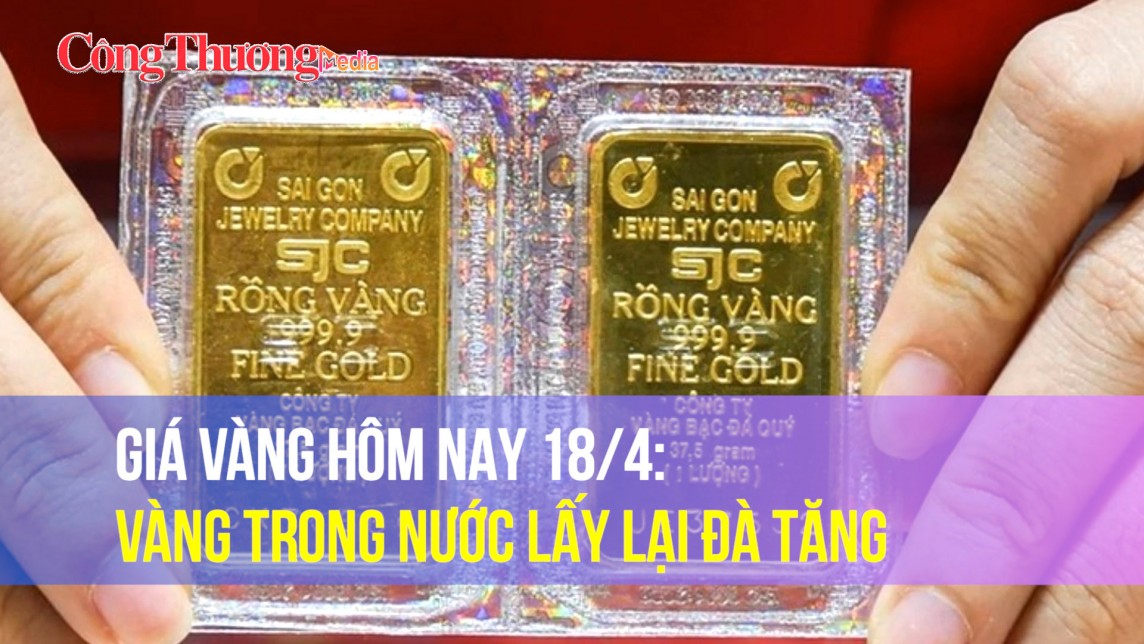 Giá vàng hôm nay 18/4: Vàng trong nước lấy lại đà tăng