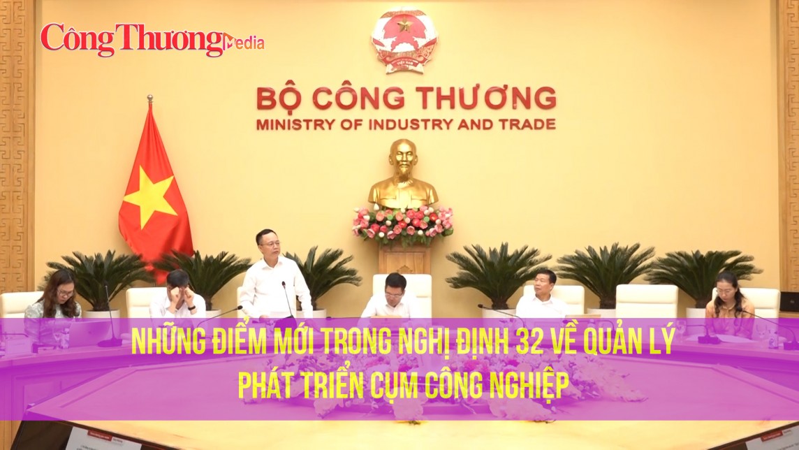 Những điểm mới trong Nghị định 32 về quản lý, phát triển cụm công nghiệp