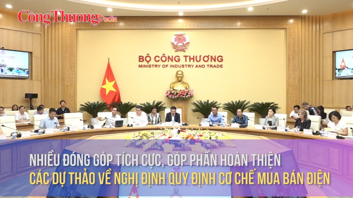 Nhiều đóng góp tích cực, góp phần hoàn thiện các dự thảo về Nghị định Quy định cơ chế mua bán điện