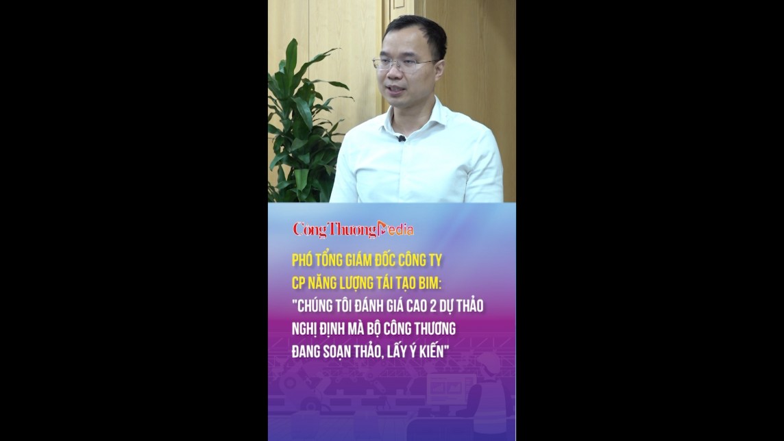 Chúng tôi đánh giá cao 2 dự thảo Nghị định mà Bộ Công Thương đang soạn thảo, lấy ý kiến