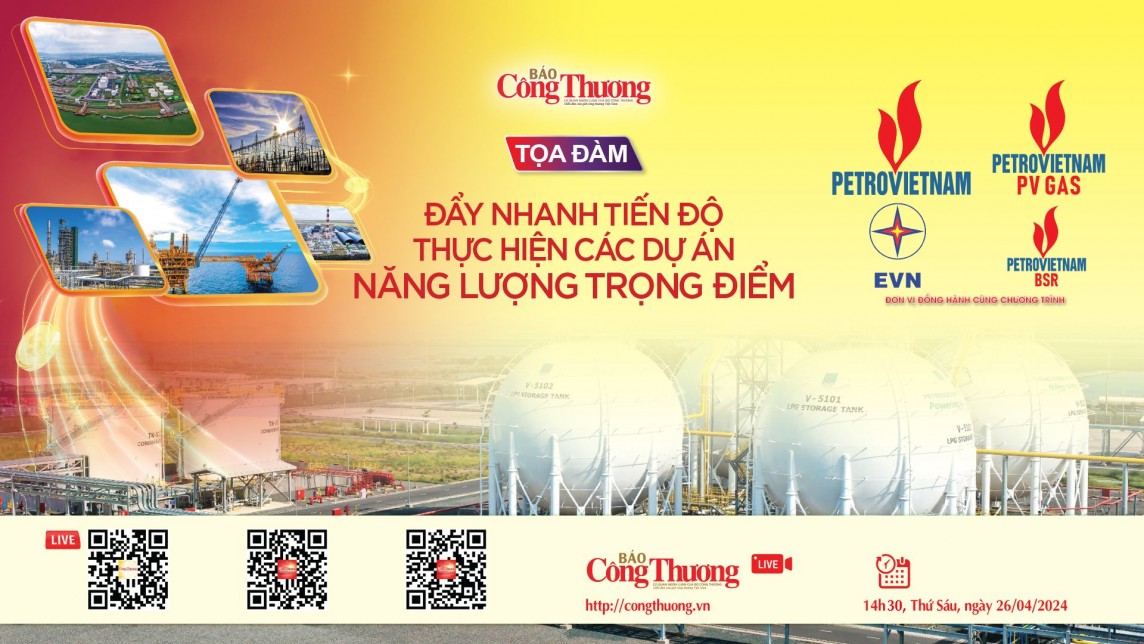 Trực tiếp 26/4: Tọa đàm “Đẩy nhanh tiến độ các dự án năng lượng trọng điểm”